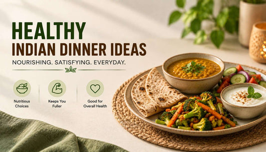 20 Healthy Indian Dinner Ideas: How to Build a Better Evening Meal