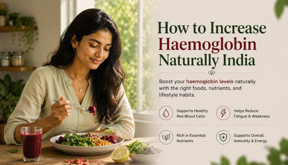 How to Increase Haemoglobin Naturally India - The Iron Absorption Truth Most Guides Leave Out