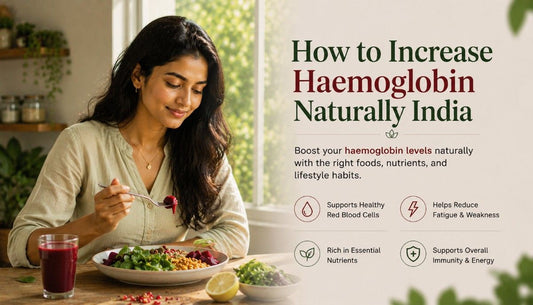 How to Increase Haemoglobin Naturally India - The Iron Absorption Truth Most Guides Leave Out