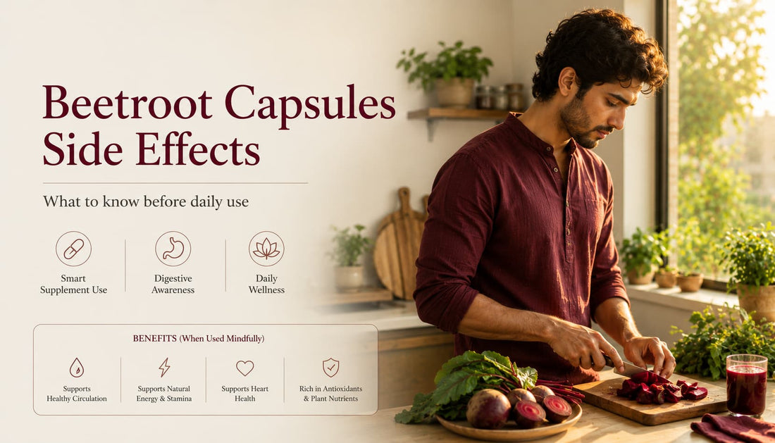 Beetroot Capsules Side Effects India — What Is Normal, What to Watch For and Who Should Be Careful