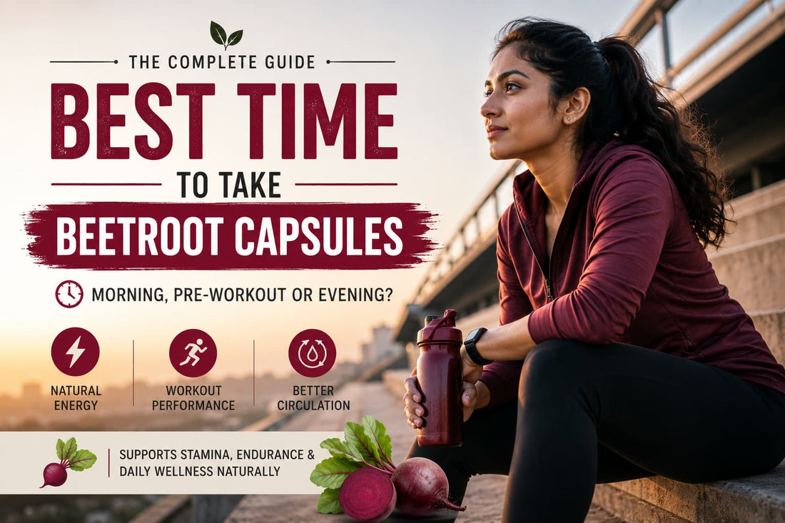 Best Time to Take Beetroot Capsules India — Morning, Pre-Workout or Night? Complete 2026 Guide